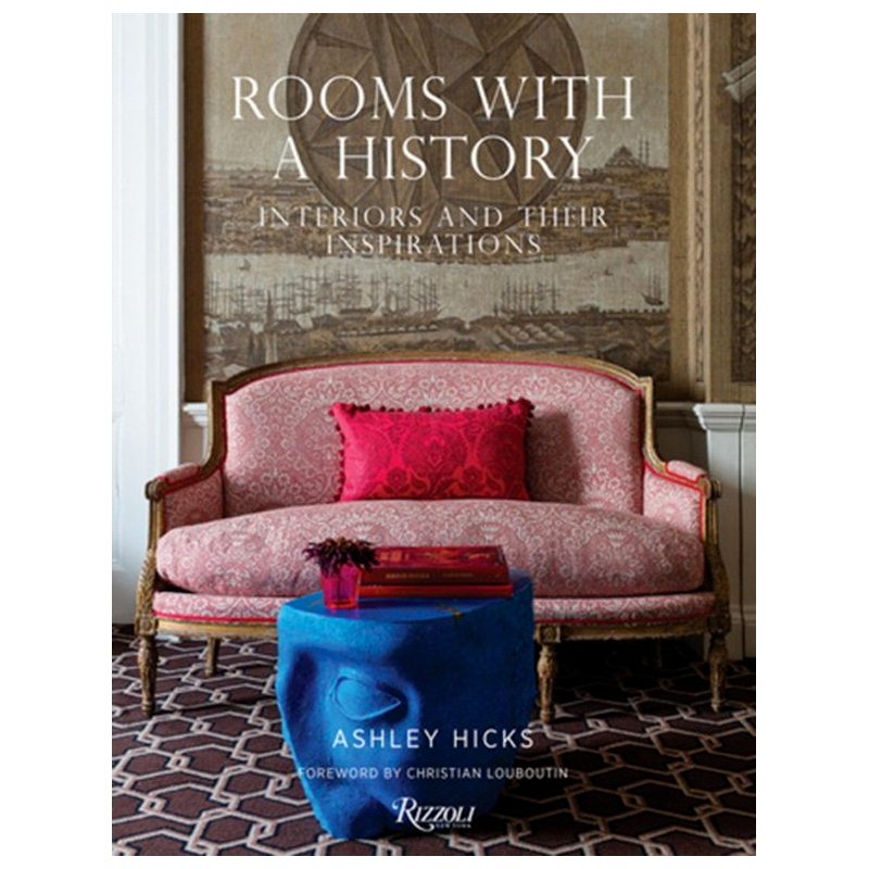 Rooms with a History: Interiors and Their Inspirations Rooms with a History: Interiors and Their Inspirations в Орле | Loft Concept