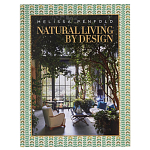 Альбом  декорирование Интерьеров Мелиссы Пенфолд Natural Living by Design: Melissa Penfold варинант исполнения - 1 | Loft Concept в Орле