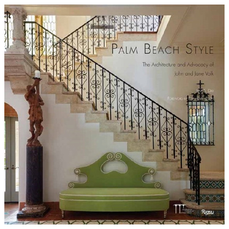 Книга Palm Beach Style: The Architecture and Advocacy of John and Jane Volk  в Орле | Loft Concept 