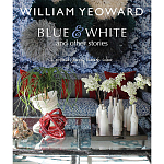 William Yeoward: Blue and White and Other Stories варинант исполнения - 1 | Loft Concept в Орле