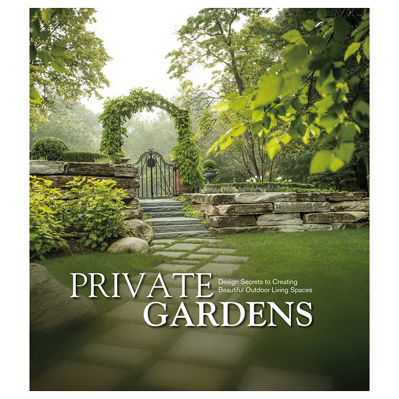 Книга Private Gardens. Design Secrets to Creating Beautiful Outdoor Living Spaces Книга Private Gardens. Design Secrets to Creating Beautiful Outdoor Living Spaces в Орле | Loft Concept