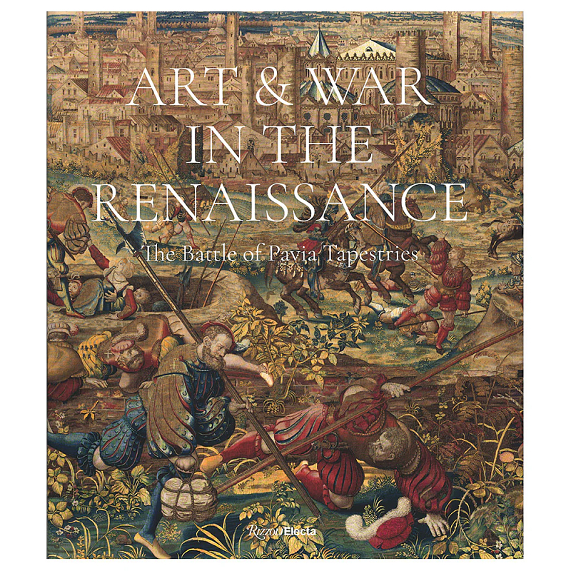Книга Art & War in the Renaissance: The Battle of Pavia Tapestries  в Орле | Loft Concept 
